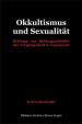 Okkultismus und Sexualität. Beiträge zur Kulturgeschichte der Vergangenheit u. Gegenwart | Freimark, Hans