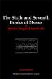 The Sixth and Seventh Books of Moses or Moses Magical Spirit-Art | Anonymous