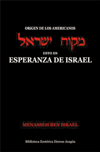 Origen de los Americanos. Esto es Esperanza de Israel | Ben Israel, Menasseh