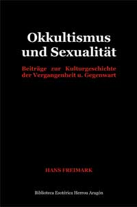 Okkultismus und Sexualitt. Beitrge zur Kulturgeschichte der Vergangenheit u. Gegenwart | Freimark, Hans