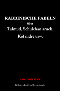 Rabbinische Fabeln ber Talmud, Schulchan aruch, Kol nidr usw. | Bischoff, Erich