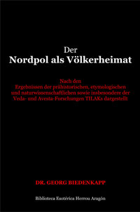 Der Nordpol als Vlkerheimat. Nach den Ergebnissen der prhistorischen, etymologischen und naturwissenschaftlichen sowie insbesondere der Veda-und Avesta-Forschungen TILAKs dargestellt | Biedenkapp, Georg