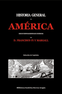 Historia General de Amrica desde sus tiempos ms remotos hasta nuestros dias | Pi y Margall, Francisco