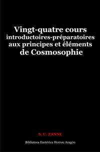 Vingt-quatre cours introductoires-prparatoires aux principes et lments de Cosmosophie | S.U. Zanne