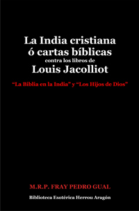 La India cristiana  cartas bblicas contra los libros de Louis Jacolliot | Gual, Fray Pedro