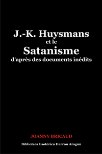 J.-K. Huysmans et le Satanisme d'aprs des documents indits  | Bricaud, Joanny