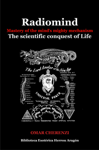 Radiomind. Mastery of the mind's mighty mechanism. The scientific conquest of Life  | Cherenzi, Omar