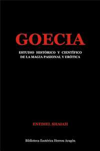 Goecia. Estudio histrico y cientfico de la Magia pasional y ertica | Shaiah, Enediel