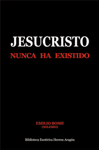 Jesucristo Nunca Ha Existido | Bossi, Emilio (Milesbo)