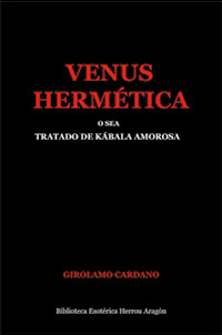 Venus Hermtica o sea tratado de kbala amorosa | Cardano, Girolamo