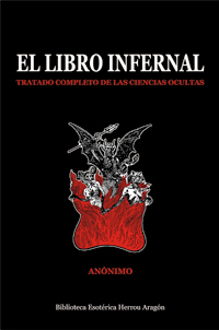 El Libro Infernal. Tratado completo de las ciencias ocultas | Annimo