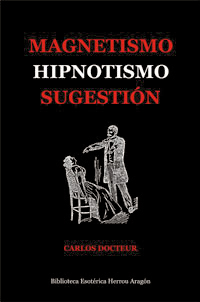 Magnetismo, Hipnotismo, Sugestin | Docteur, Carlos