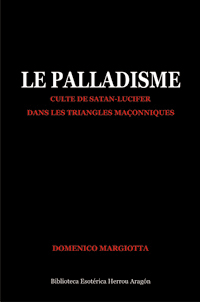 Le Palladisme. Culte de Satan-Lucifer dans les Triangles Maonniques | Margiotta, Domenico