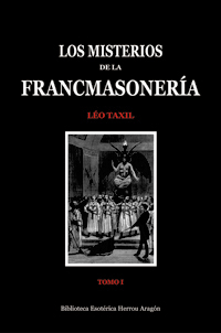 Los Misterios de la Francmasonera. Tomo I | Taxil, Lo